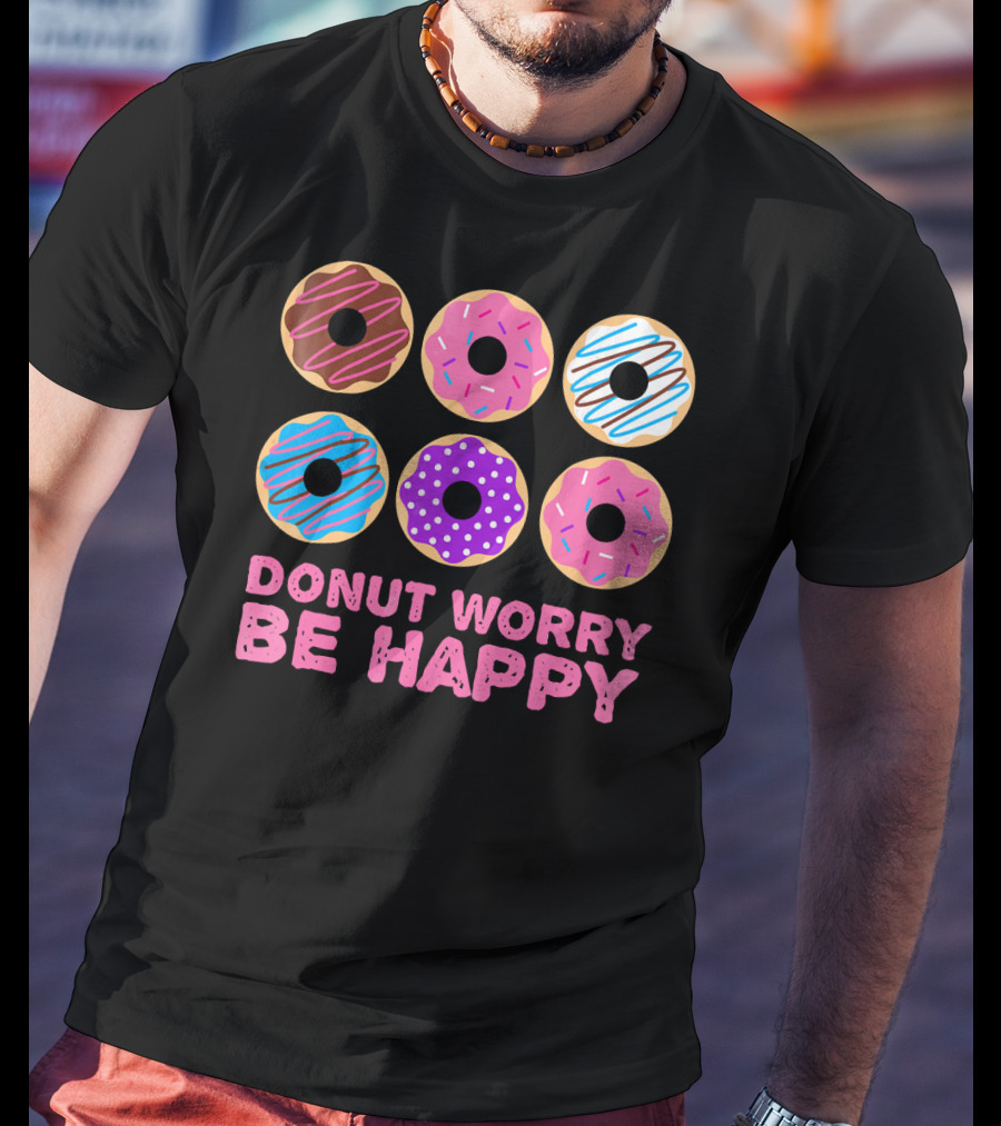 Punny Donut Worry Be Happy Donuts With Sprinkles And Frosting T-Shirt