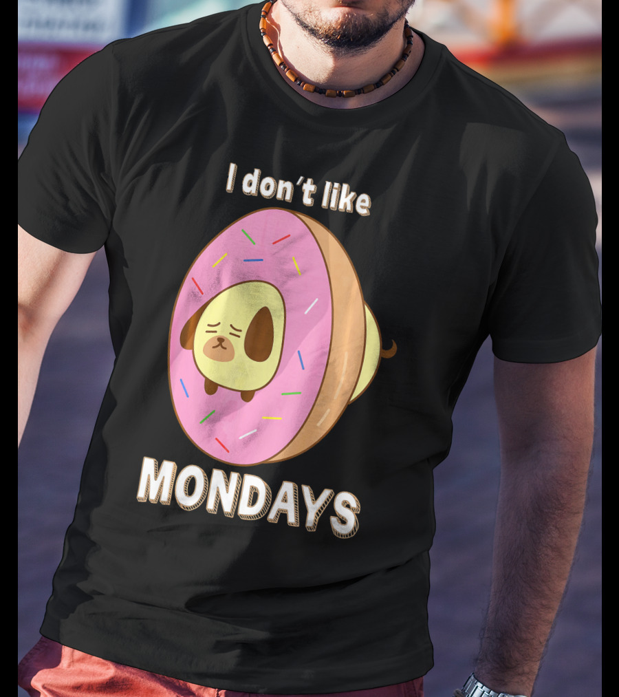 I Don’t Like Mondays Donut Dog T-Shirt