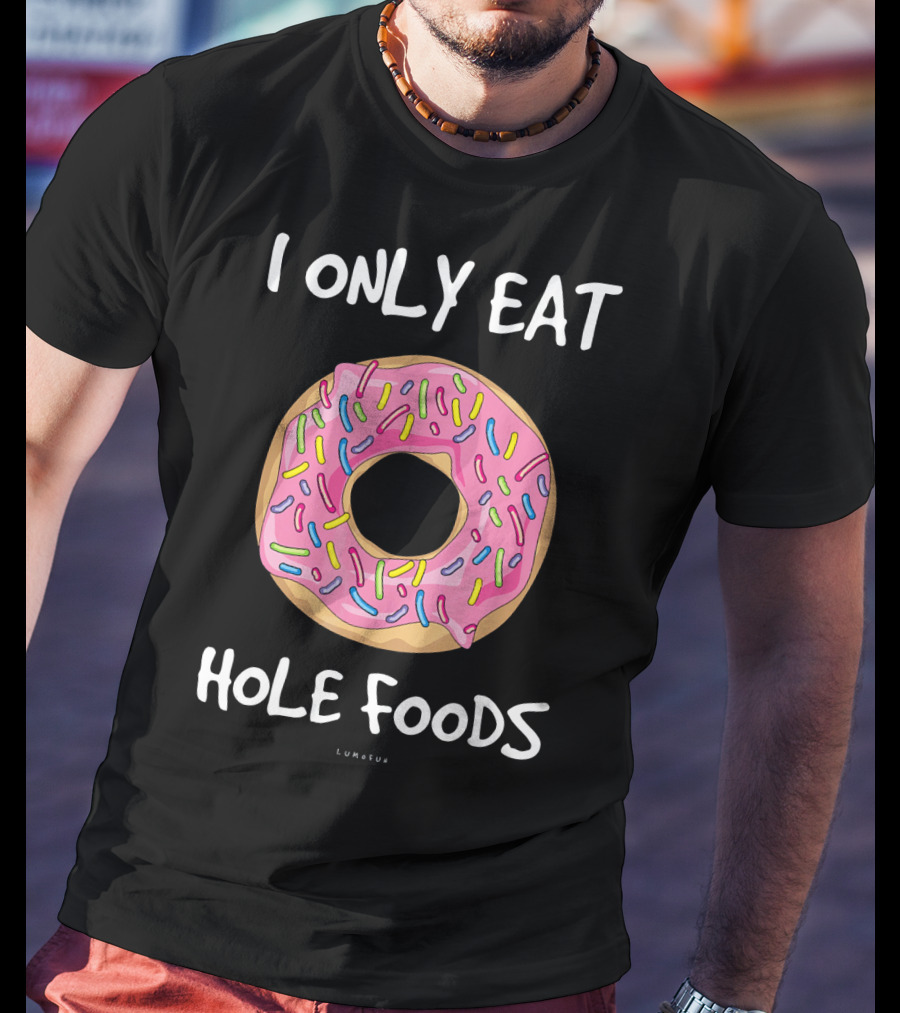 I Only Eat Hole Foods Donuts Pink Frosted Sprinkles T-Shirt