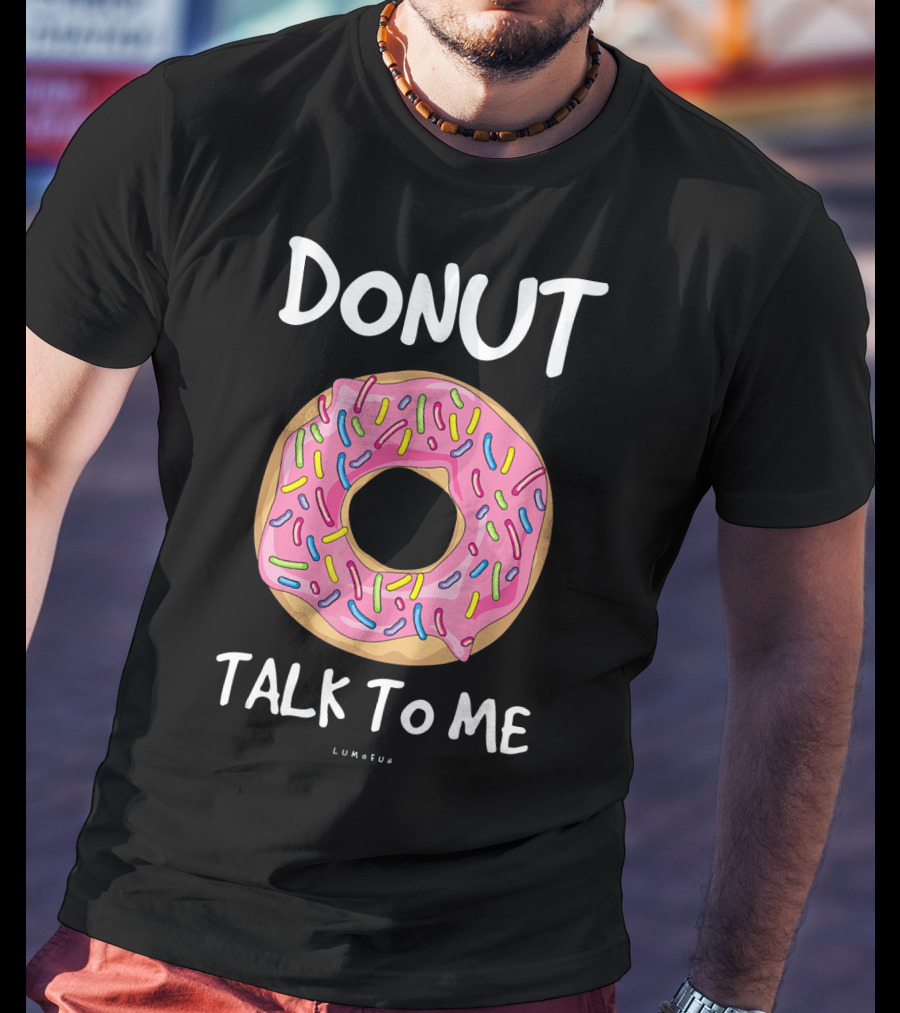 Donut Talk To ME Funny Donut With Sprinkles T-Shirt