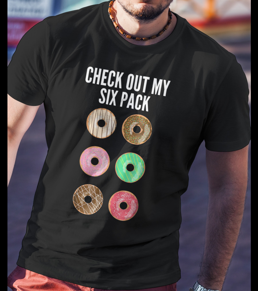 Check Out My Six Pack Donuts T-Shirt