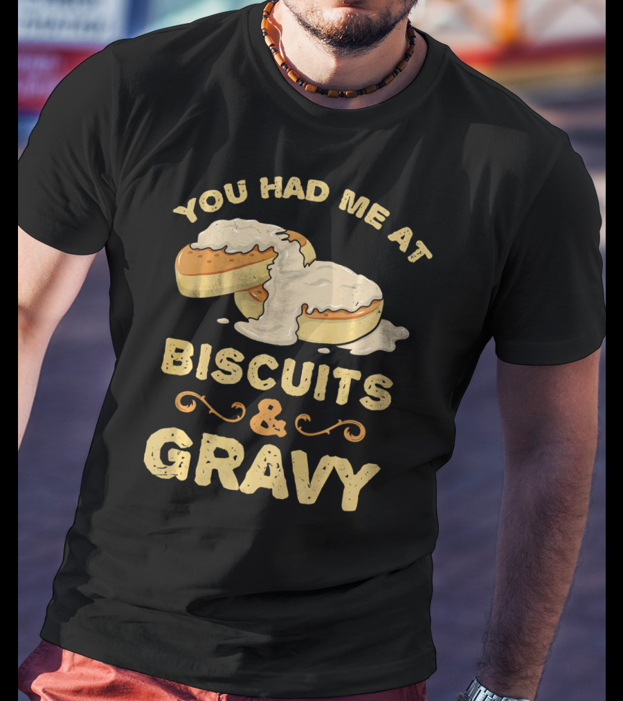 You Had Me At Biscuits And Gravy Donuts Lover Funny T-Shirt