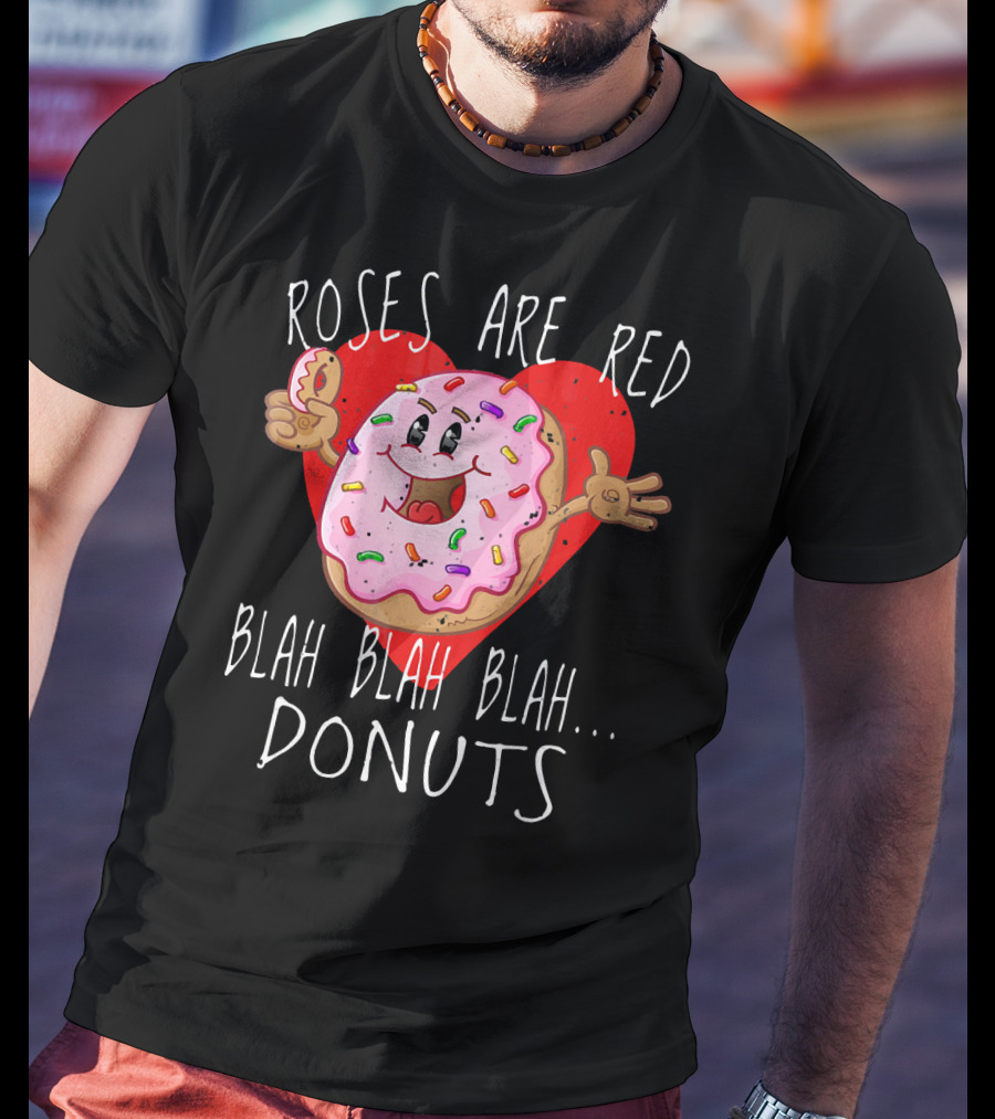 Roses Are Red Blah Blah Blah Donuts Funny Valentines Day Men Roses T-Shirt