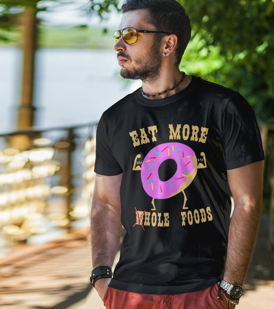 Eat More Wholehole Foods Donut T-Shirt