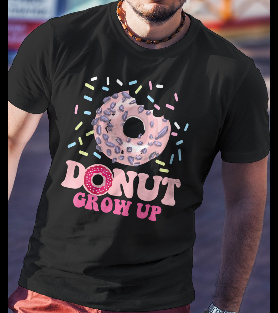 Funny Donut Lover Donut Grow Up T-Shirt