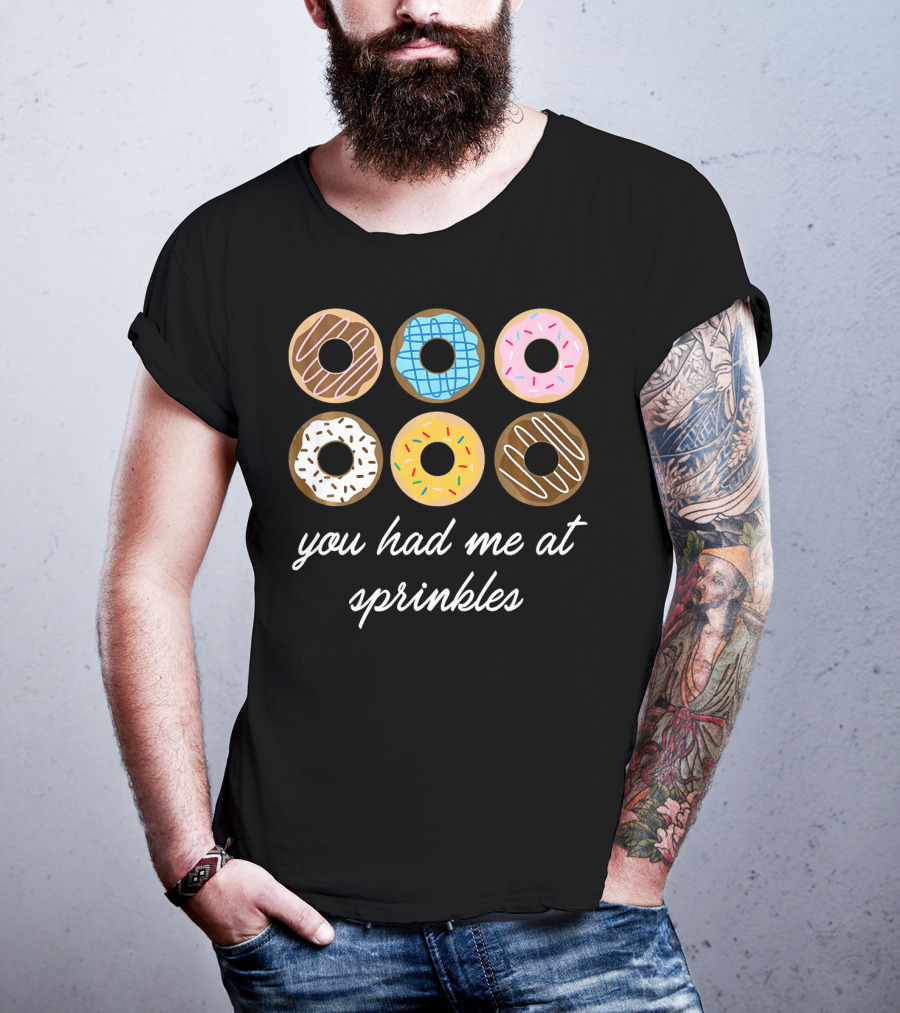 Funny Donut You Had Me At Sprinkles With Colorful Icing And Toppings T-Shirt