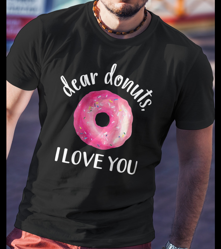 Dear Donuts I Love You Pink Sprinkled Doughnut T-Shirt
