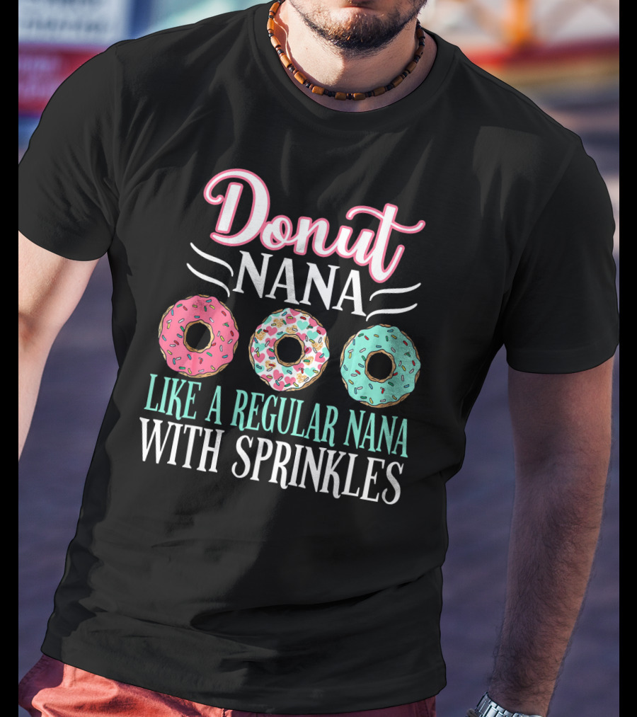 Donut Nana Like A Regular Nana With Sprinkles T-Shirt