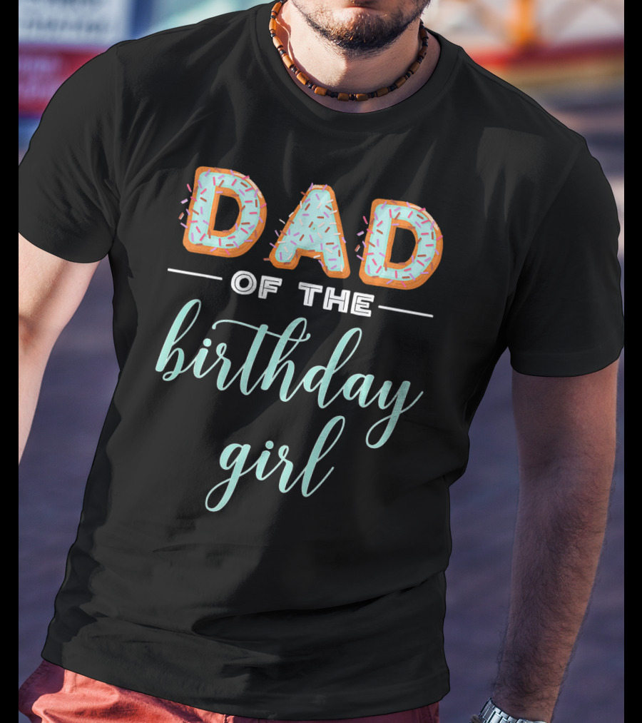 Dad Of The Birthday Girl Donut T-Shirt