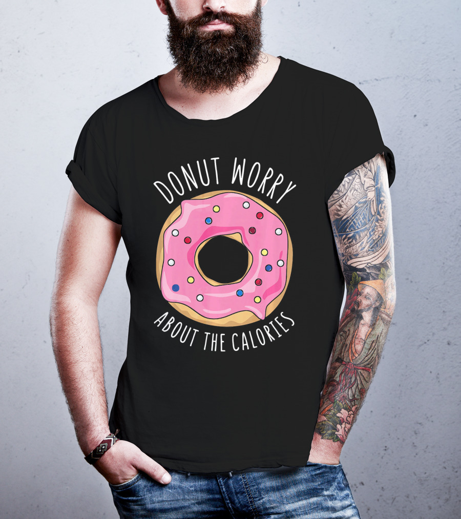LongshanksTees Donut Worry About The Calories T-Shirt