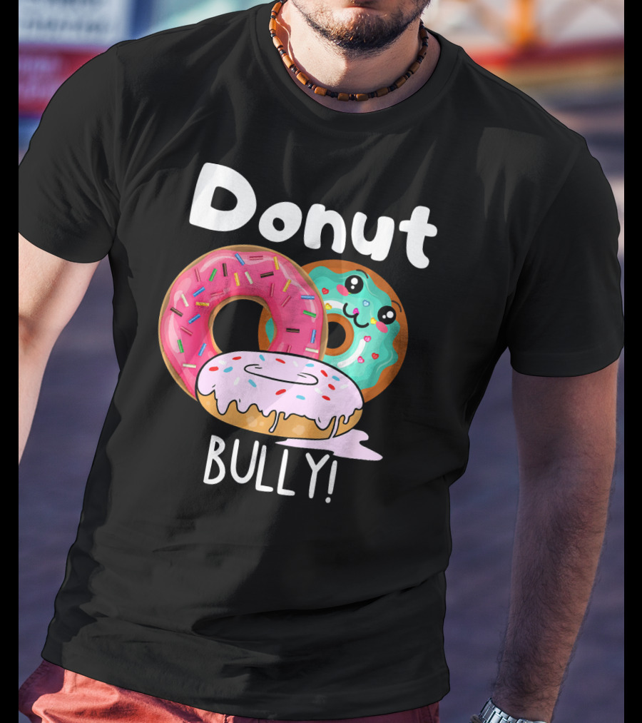 Donut Bully Sprinkled Donuts Cute Faces Anti Bully T-Shirt