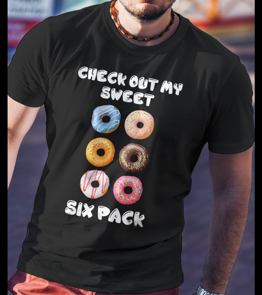 Check Out My Sweet Six Pack Donuts Variety Humor T-Shirt
