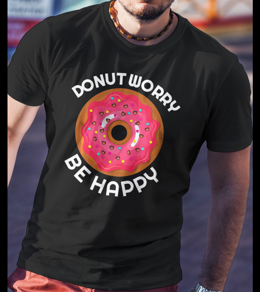 Donut Worry Be Happy Donut With Pink Icing And Sprinkles T-Shirt