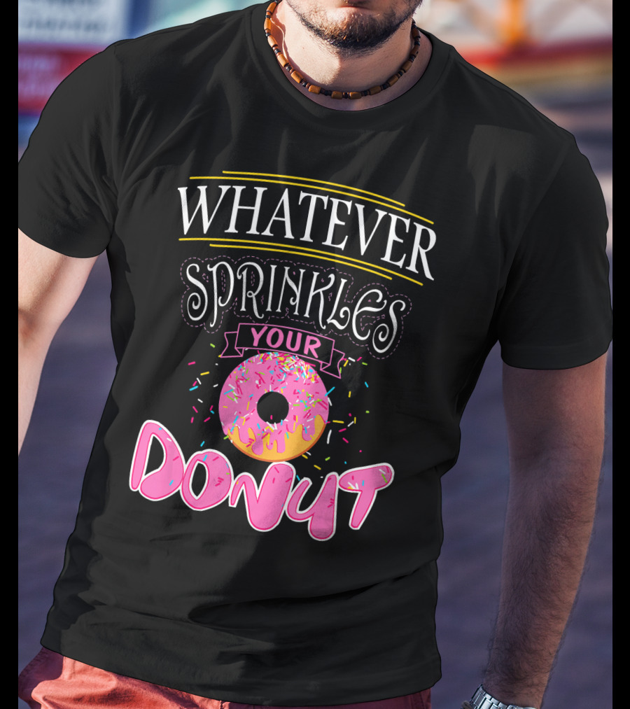 Whatever Sprinkles Your Donut Funny Doug Donut T-Shirt