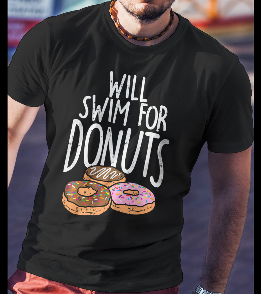 Will Swim For Donuts I Funny Swim Donut Lover's Humorous Motivation T-Shirt