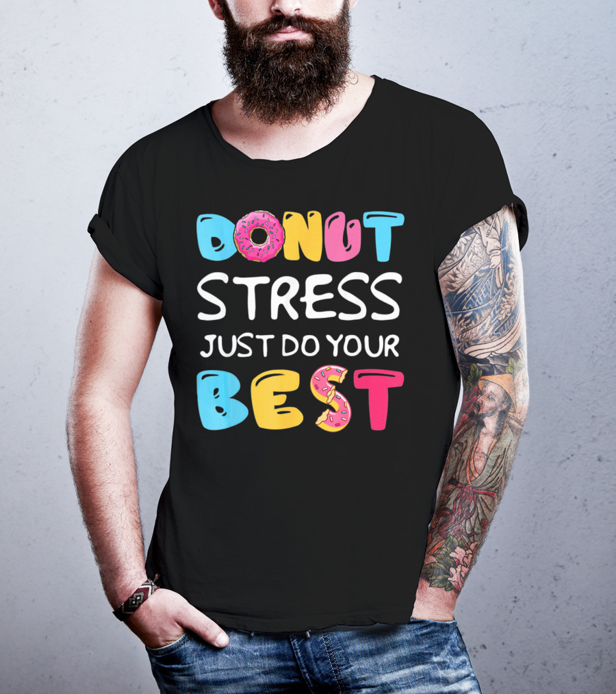 Donut Stress Just Do Your Best Colorful Teacher Motivation T-Shirt