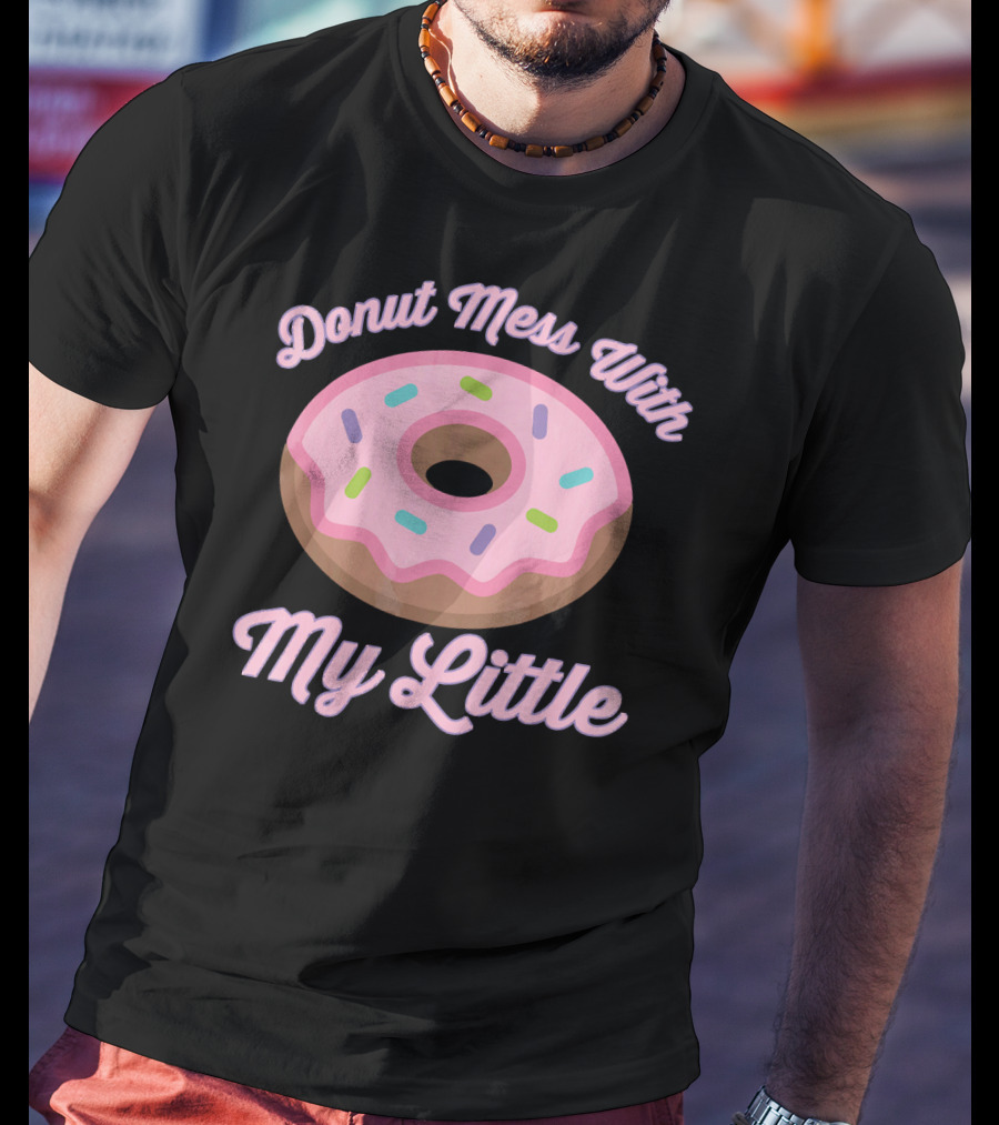 Donut Mess With My Little Pink Sprinkled Donut T-Shirt