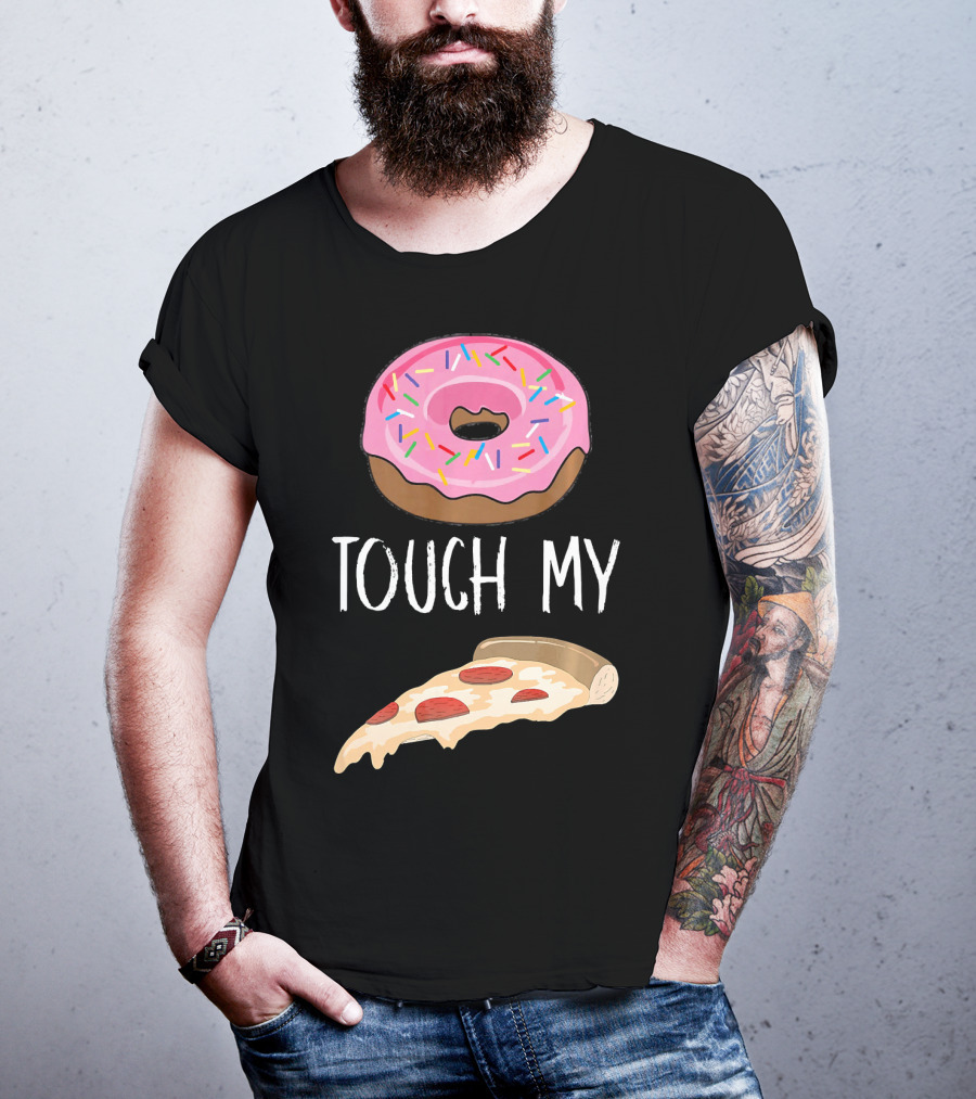 Donut Touch My Pizza Funny Pun Fast Food T-Shirt