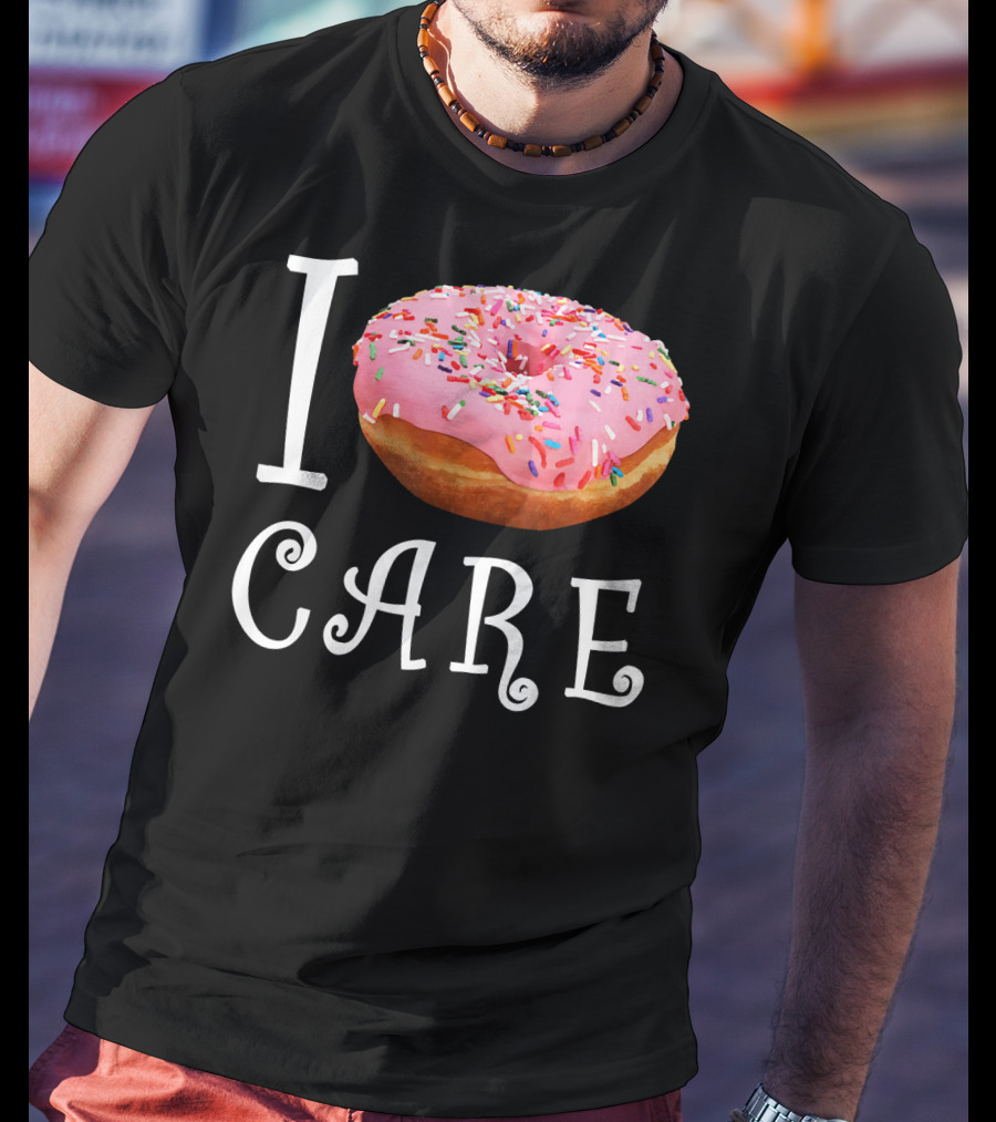 I Donut Care I Do Not Care Funny Doughnut Sprinkles T-Shirt