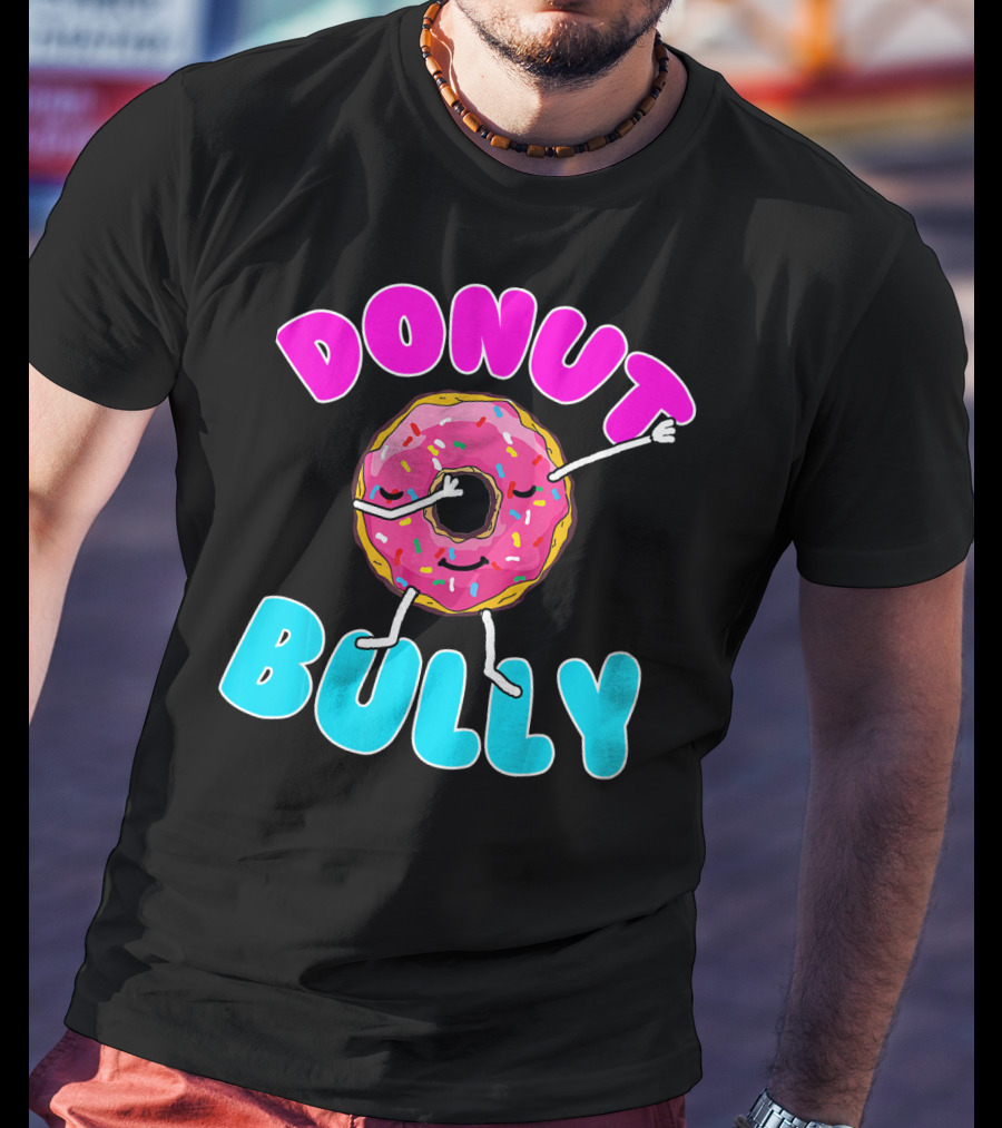 Donut Bully Choose Kind Dont Bully Playful Donut T-Shirt