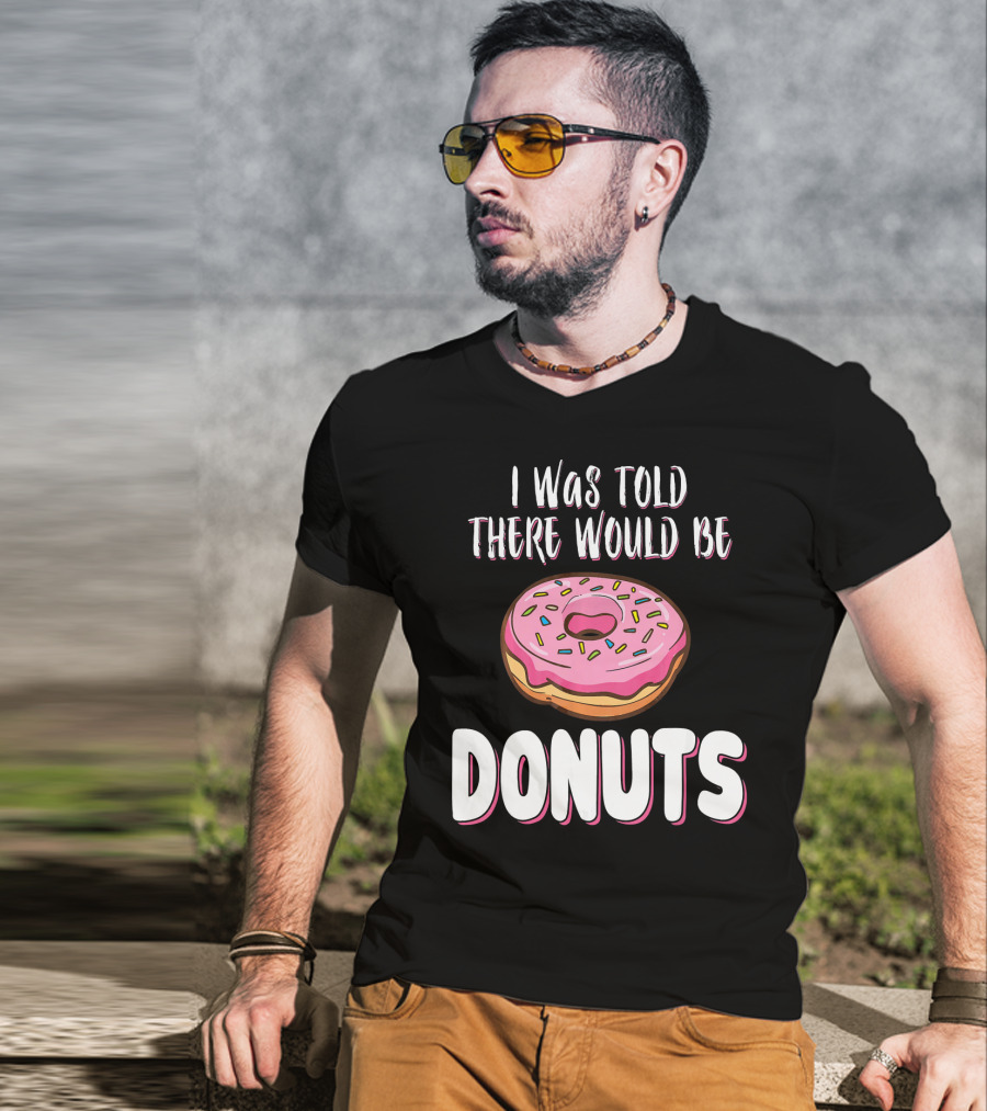 I Was Told There Would Be Donuts Pink Frosted Sprinkles T-Shirt