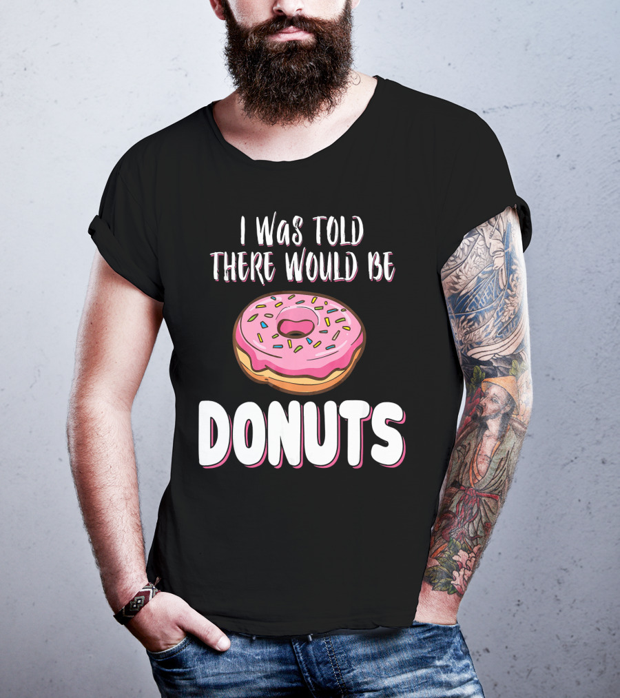 I Was Told There Would Be Donuts Pink Frosted Sprinkles T-Shirt