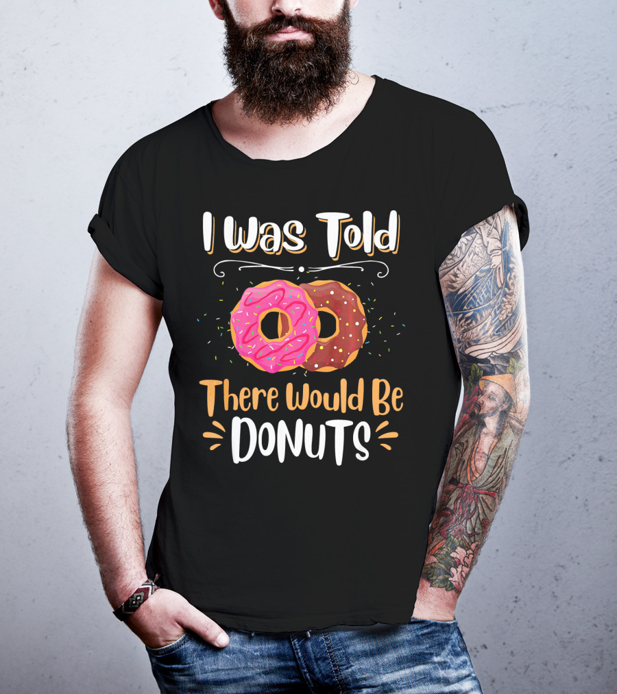 I Was Told There Would Be Donuts Pink And Chocolate Sprinkles T-Shirt
