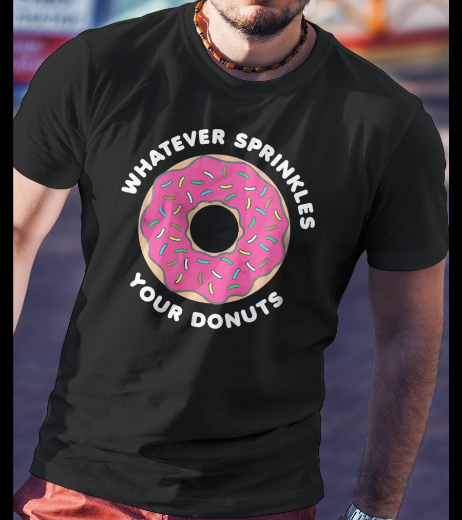 Whatever Sprinkles Your Donuts Pink Frosted Donut With Colorful Sprinkles T-Shirt