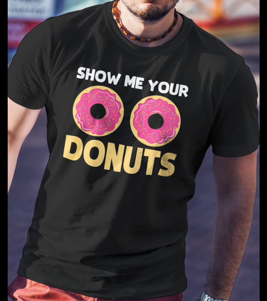 SHOW ME YOUR DONUTS Pink Sprinkled Donut Eyes Playful T-Shirt
