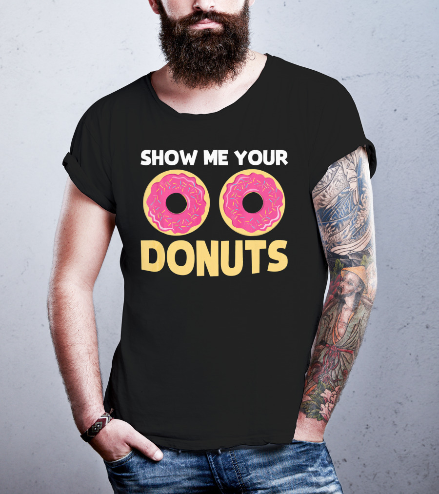 SHOW ME YOUR DONUTS Pink Sprinkled Donut Eyes Playful T-Shirt