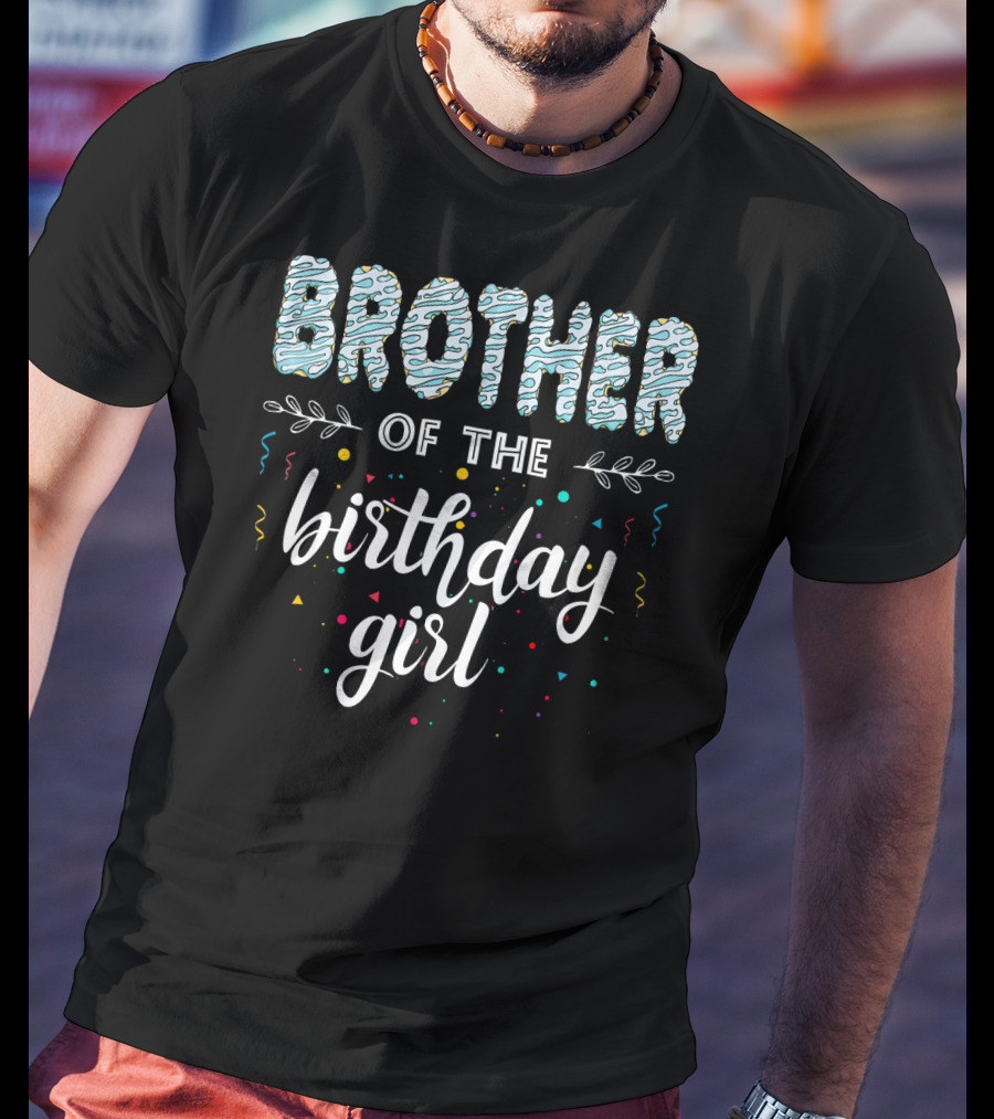 Brother Of The Birthday Girl T-Shirt