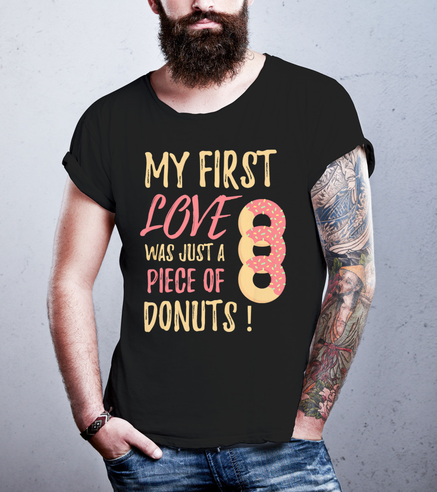 My First Love Was Just A Piece Of Donuts With Sprinkled Donut T-Shirt