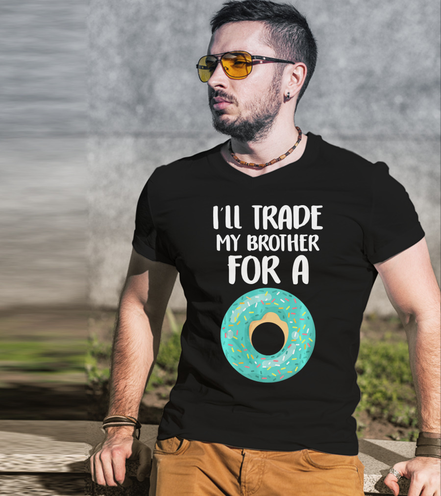I'll Trade My Brother For A Donut T-Shirt