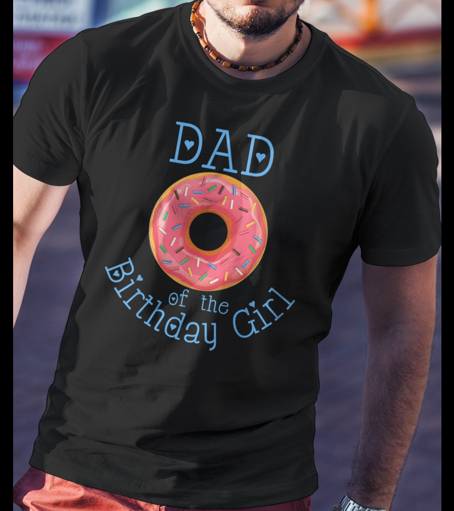 DAD Of The Birthday Girl Matching Family Donut Party T-Shirt