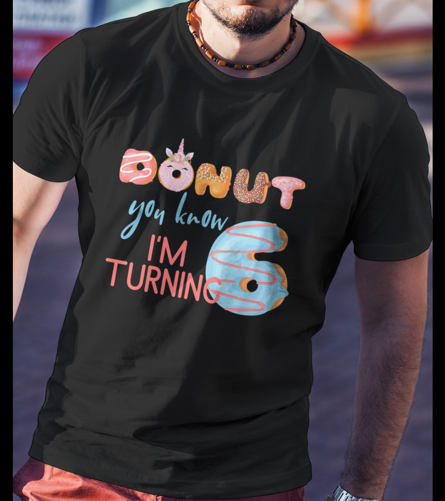 Donut You Know I'm Turning 6 Unicorn Kids Birthday T-Shirt