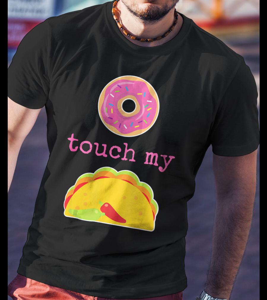 Funny Donut Touch My Taco Donut Sprinkles Taco Peppers T-Shirt