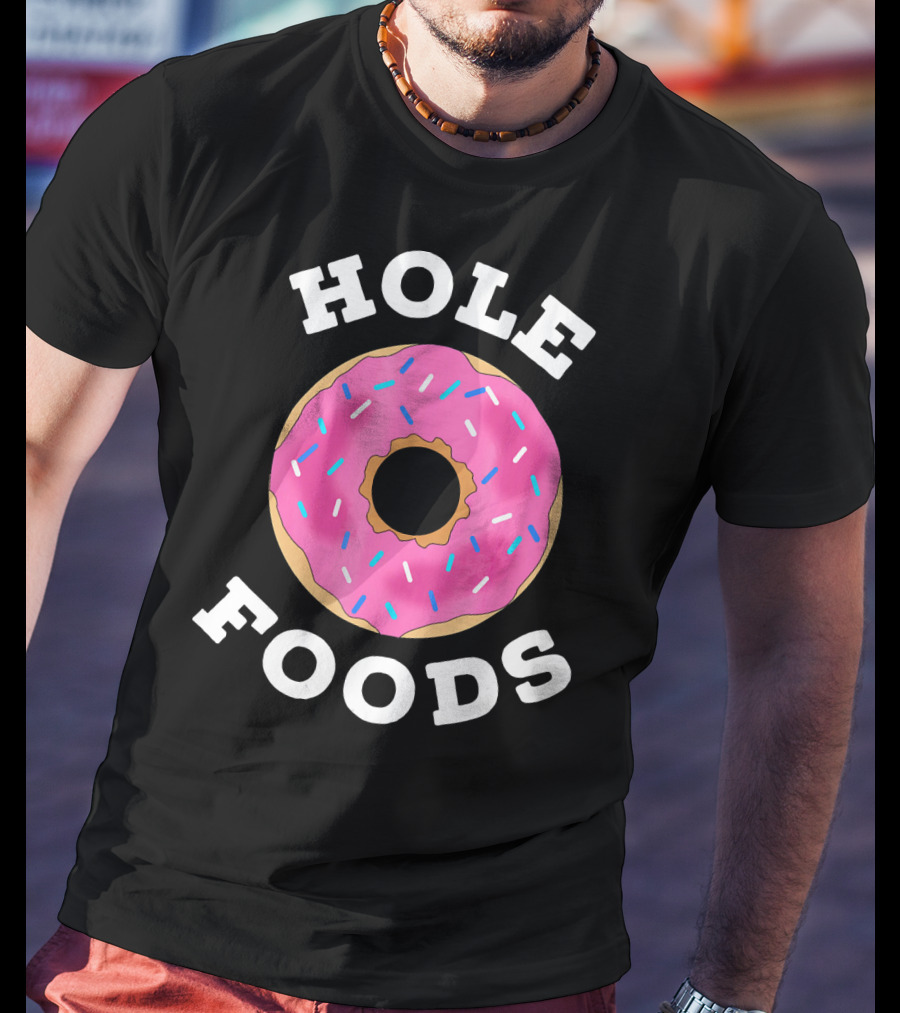 Hole Foods Donut Lover Doughnut T-Shirt