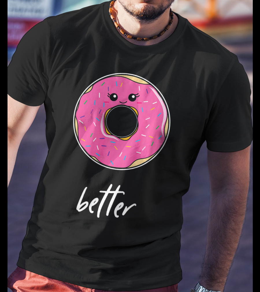 Donut Better Coffee Matching Couple T-Shirt