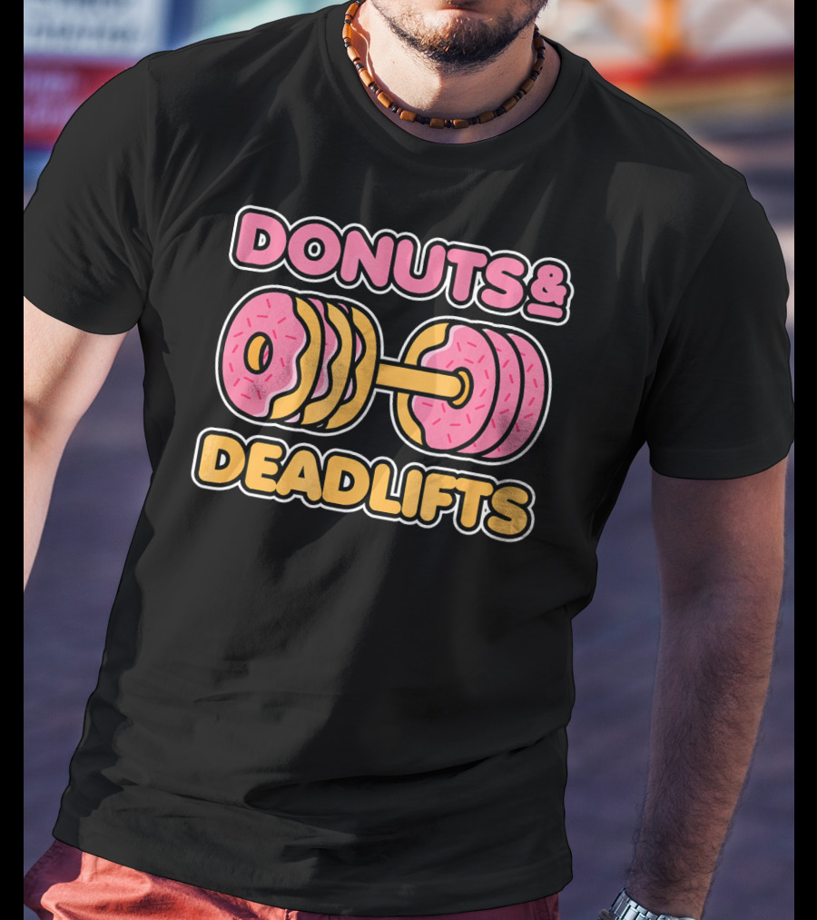 Donuts And Deadlifts Weightlifting Fitness Humor T-Shirt