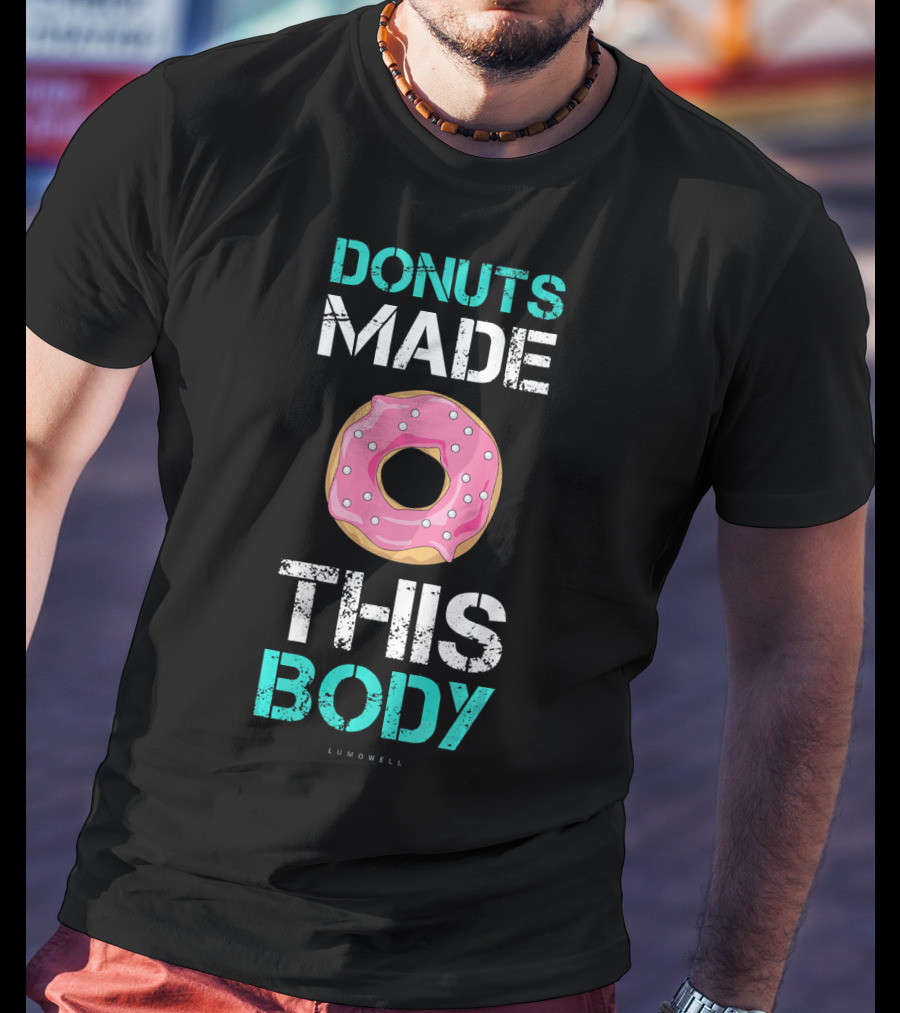 Donuts Made This Body Funny Gym Lumowell T-Shirt