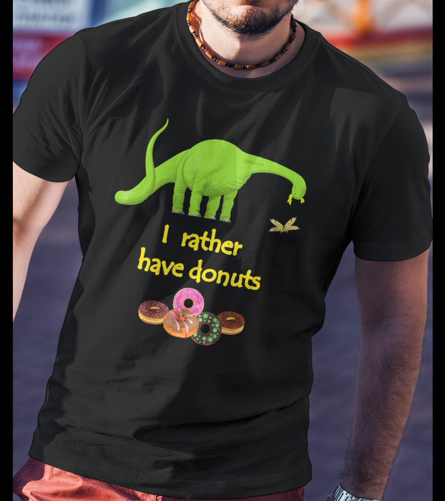 I Rather Have Donuts Dinosaur Eating Donuts T-Shirt