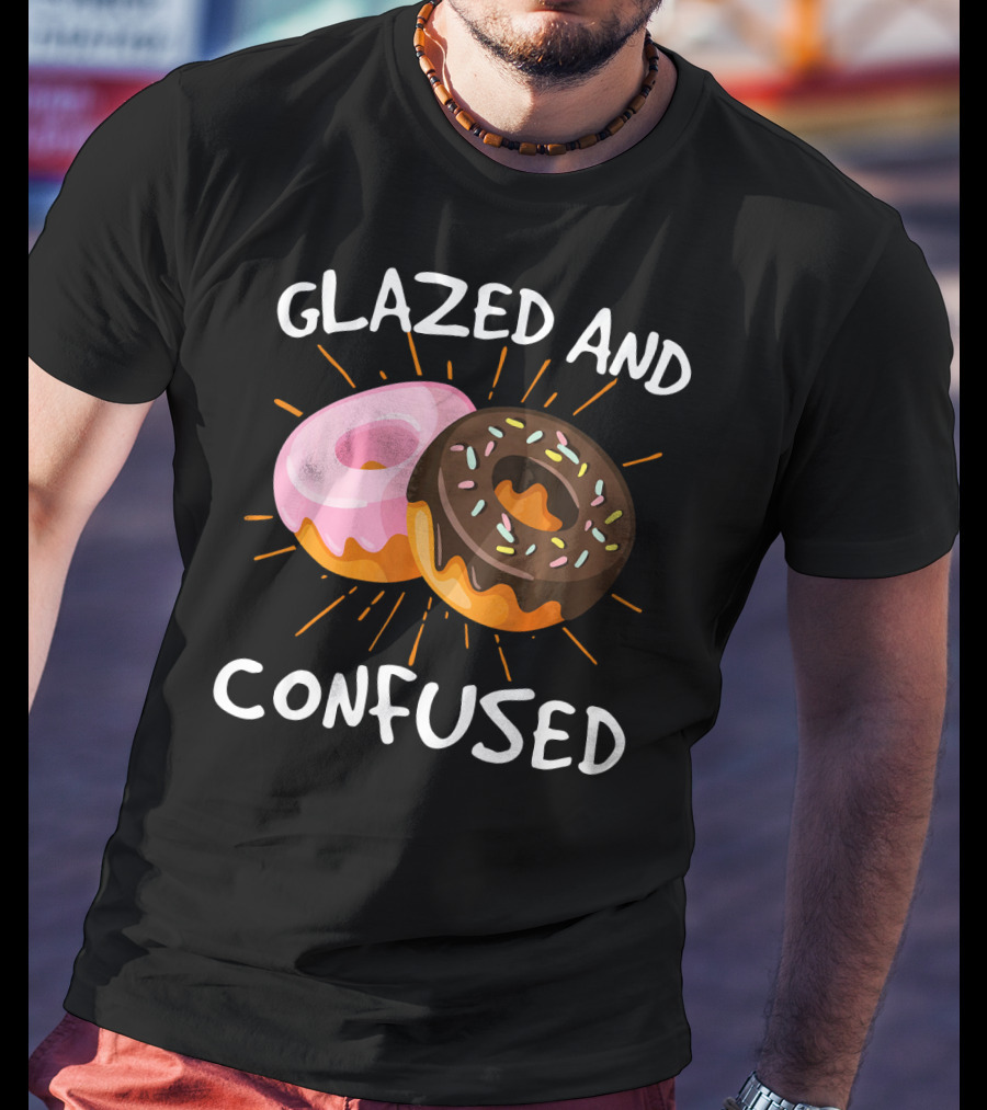 Glazed And Confused Funny Donuts Doughnut Treats T-Shirt