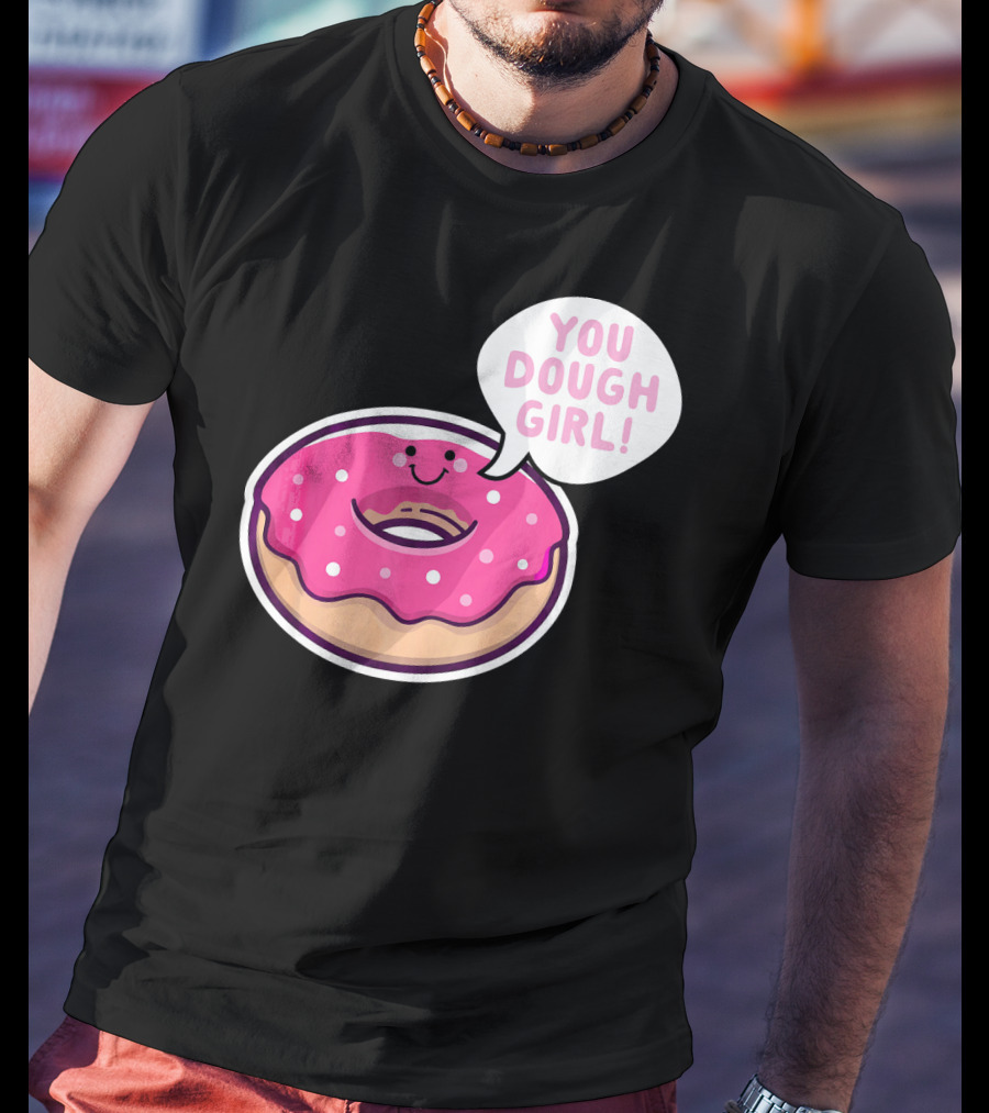 Kawaii Donut Pun You Dough Girl Cute T-Shirt