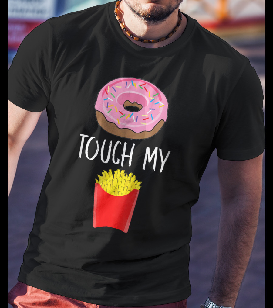 Donut Touch My French Fries Funny Pun Sprinkles Snack Humor T-Shirt