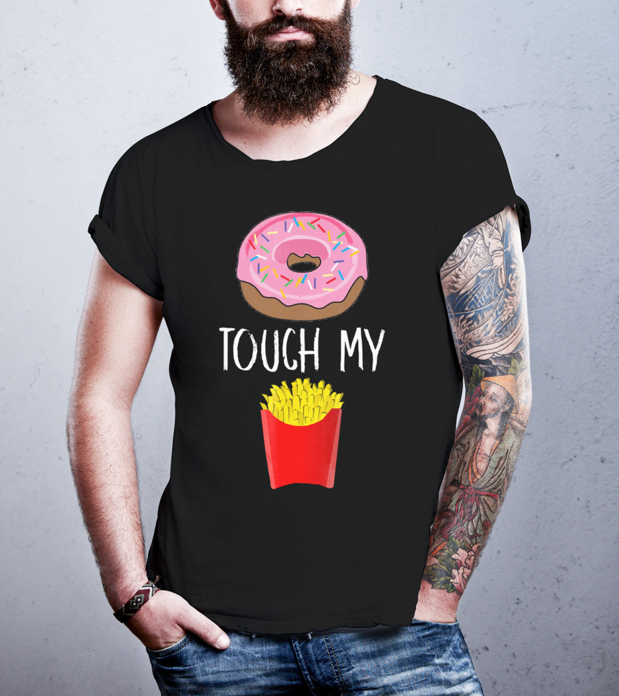 Donut Touch My French Fries Funny Pun Sprinkles Snack Humor T-Shirt