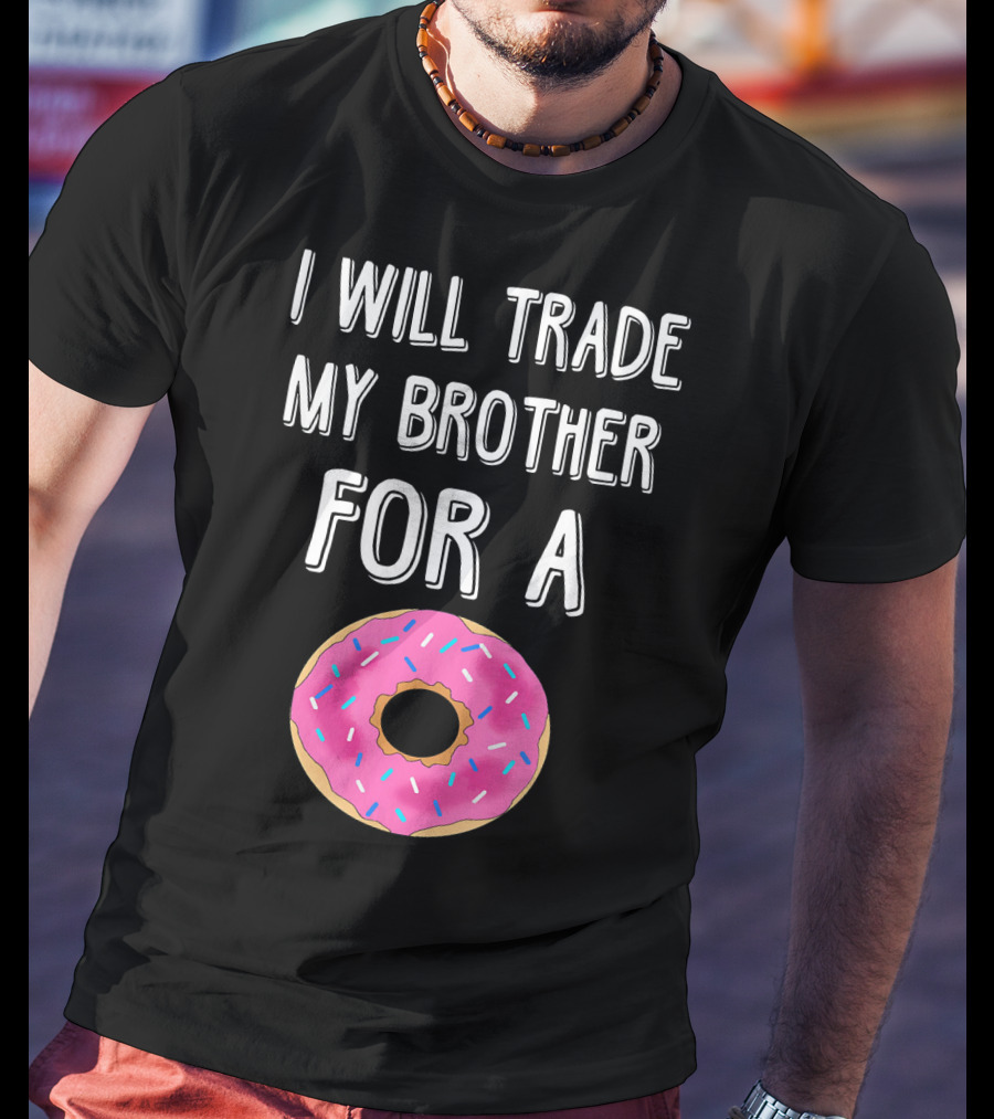 I Will Trade My Brother For A Pink Sprinkled Donut T-Shirt