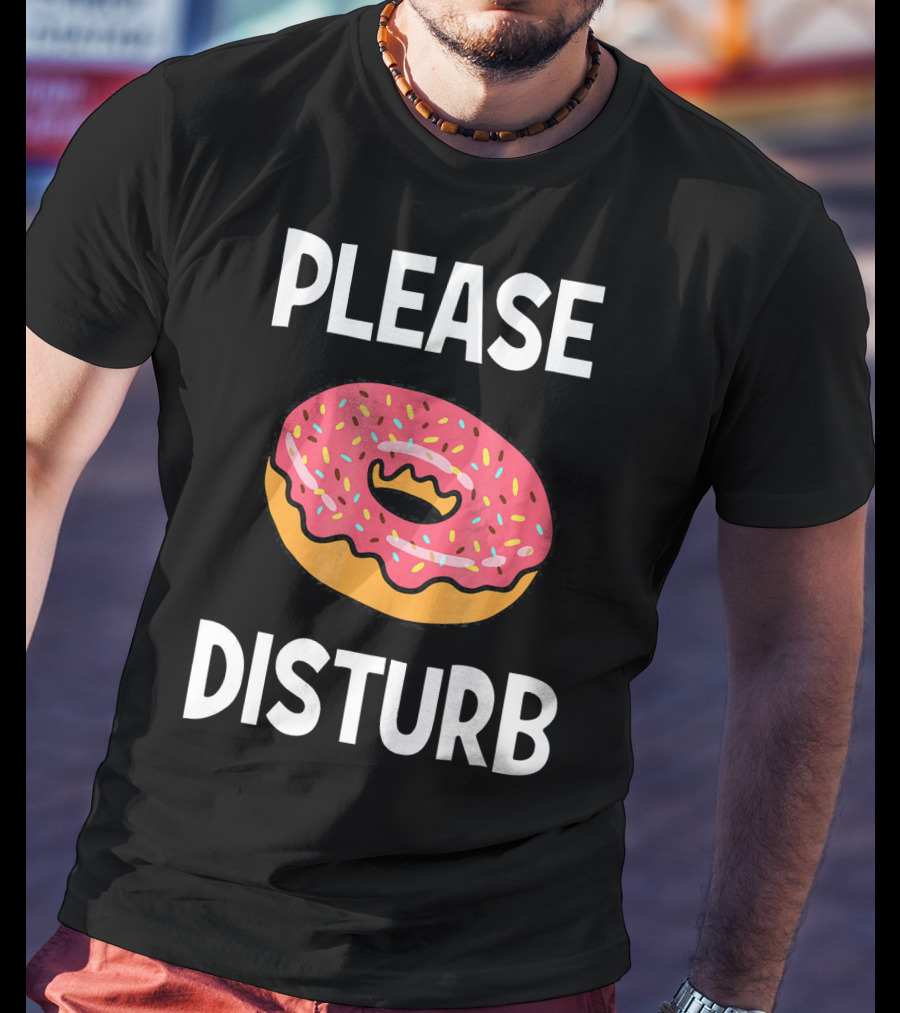 Funny Donut Joke Please Disturb Food Text T-Shirt