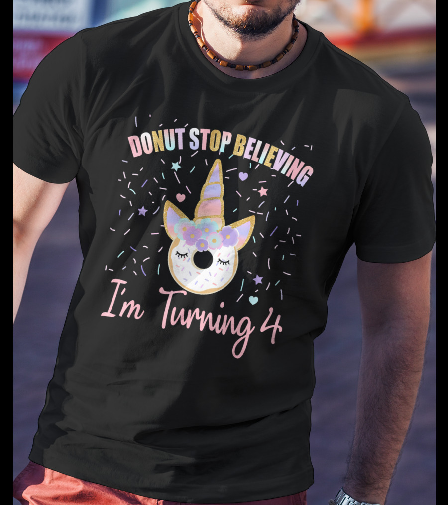 Donut Stop Believing Unicorn I'm Turning 4 Birthday Donut T-Shirt