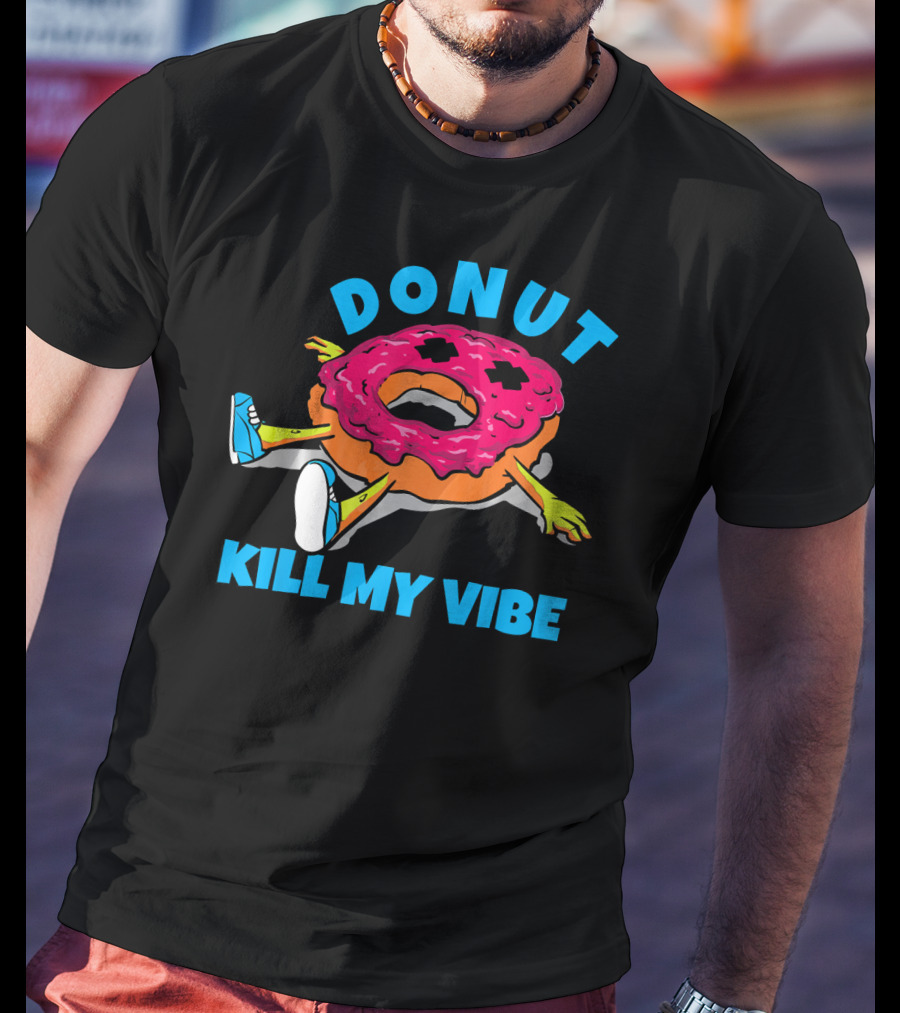 Donut Kill My Vibe EDM Dance Rave Music T-Shirt