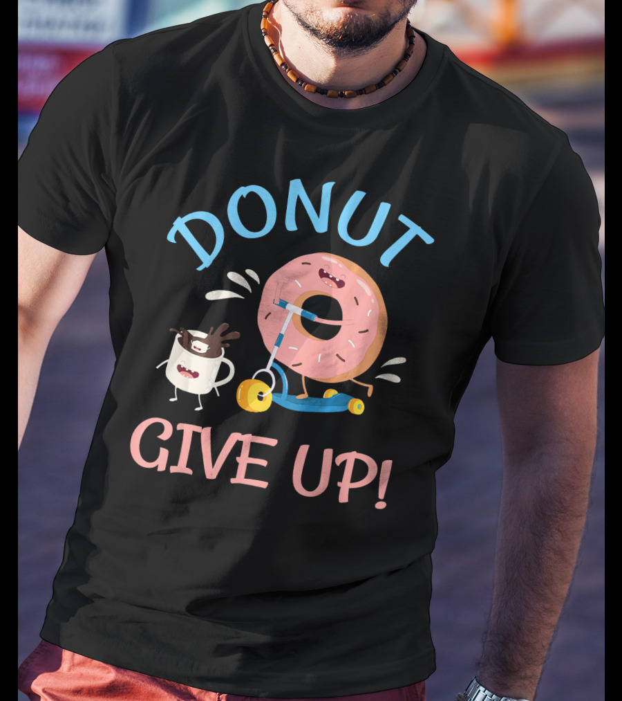 Donut Give Up Funny Motivational Donut And Coffee On Scooter T-Shirt